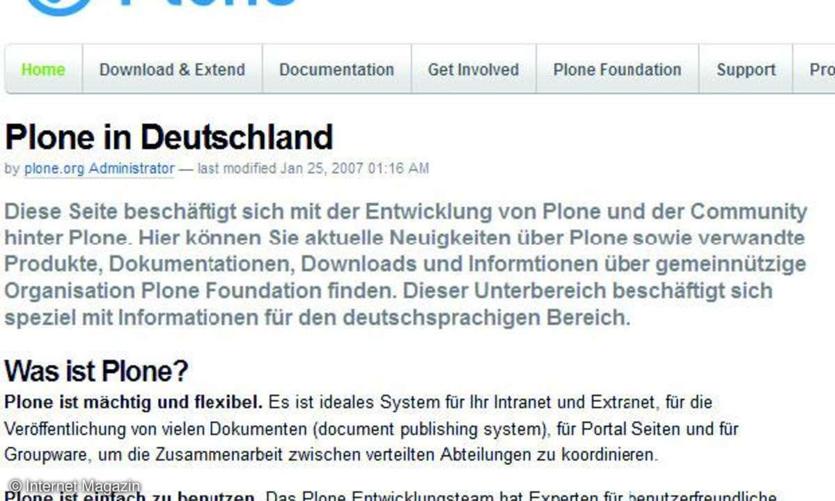 Die Heimatseite der internationalen Plone- Community ist unter plone.org zu finden, die deutschsprachigen Fans und Weiterentwickler informieren sich hier: plone.org/ countries/de.